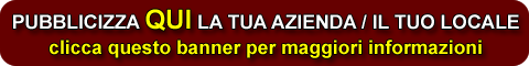 pubblicizza qui la tua azienda o il tuo locale